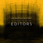Editors - an End has a Start