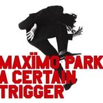 Maxïmo Park - A Certain Trigger