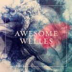 The Awesome Welles - The Awesome Welles