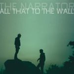 The Narrator - all that to the Wall