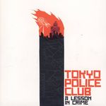 Tokyo Police Club - a Lesson in Crime