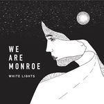 We Are Monroe - White Lights